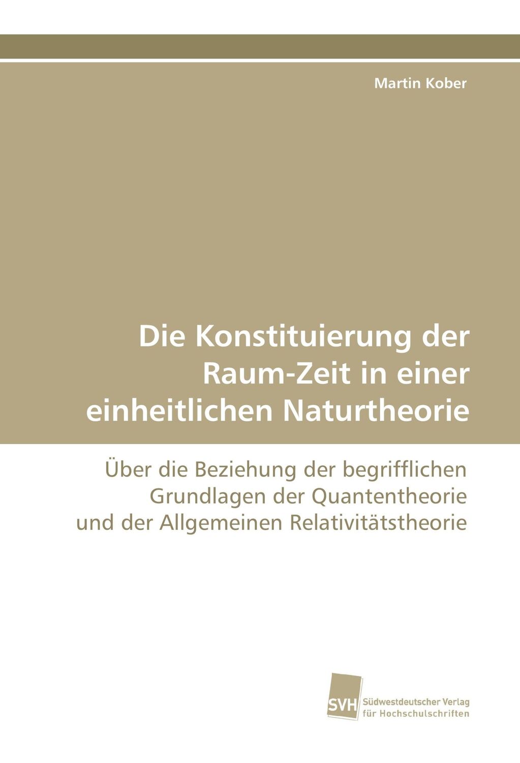 Cover: 9783838125251 | Die Konstituierung der Raum-Zeit in einer einheitlichen Naturtheorie