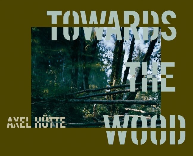 Cover: 9783829605151 | Towards the Wood | Photographien | Axel Hütte | Buch | 84 S. | Deutsch