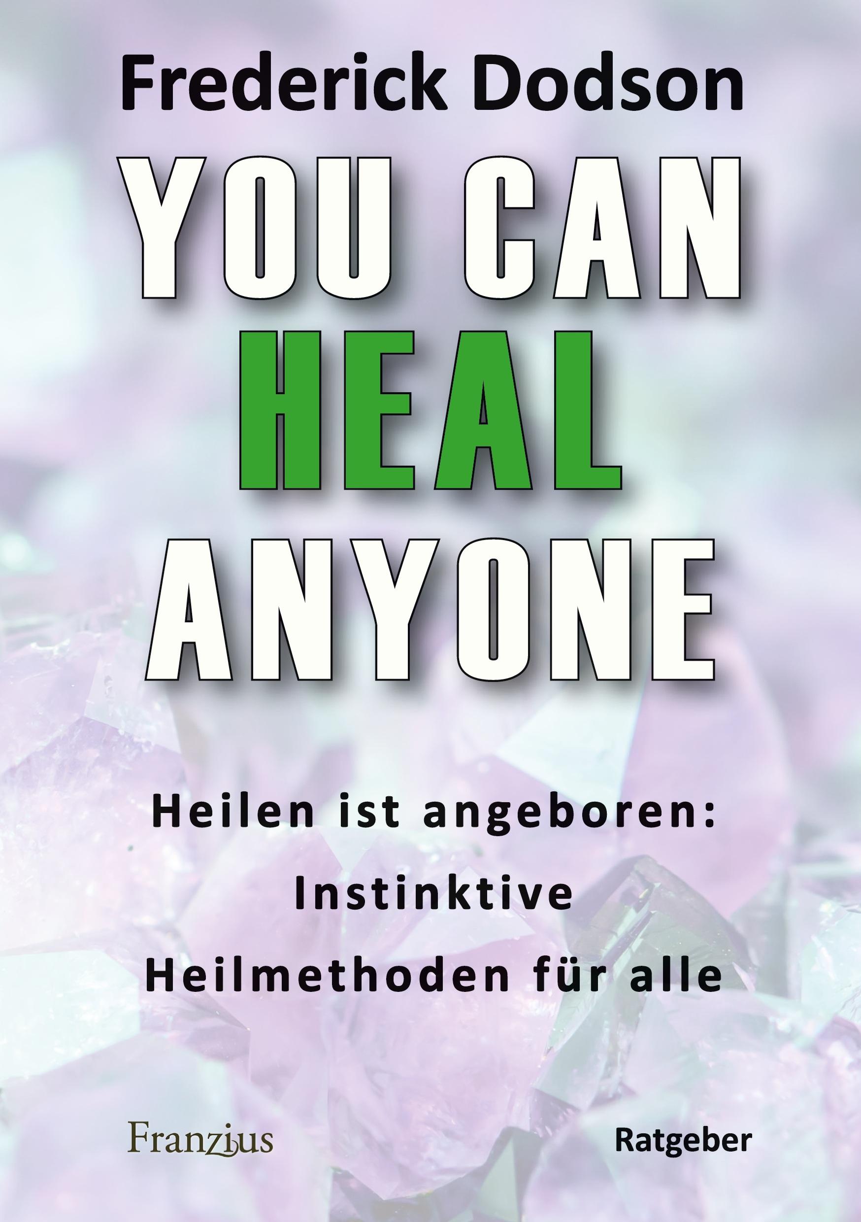 Cover: 9783960502616 | You can heal anyone | Frederick E. Dodson | Taschenbuch | 216 S.