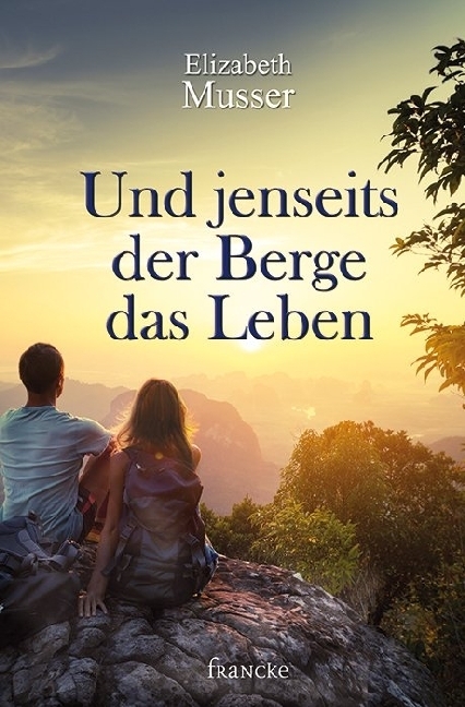 Cover: 9783868275971 | Und jenseits der Berge das Leben | Elizabeth Musser | Taschenbuch