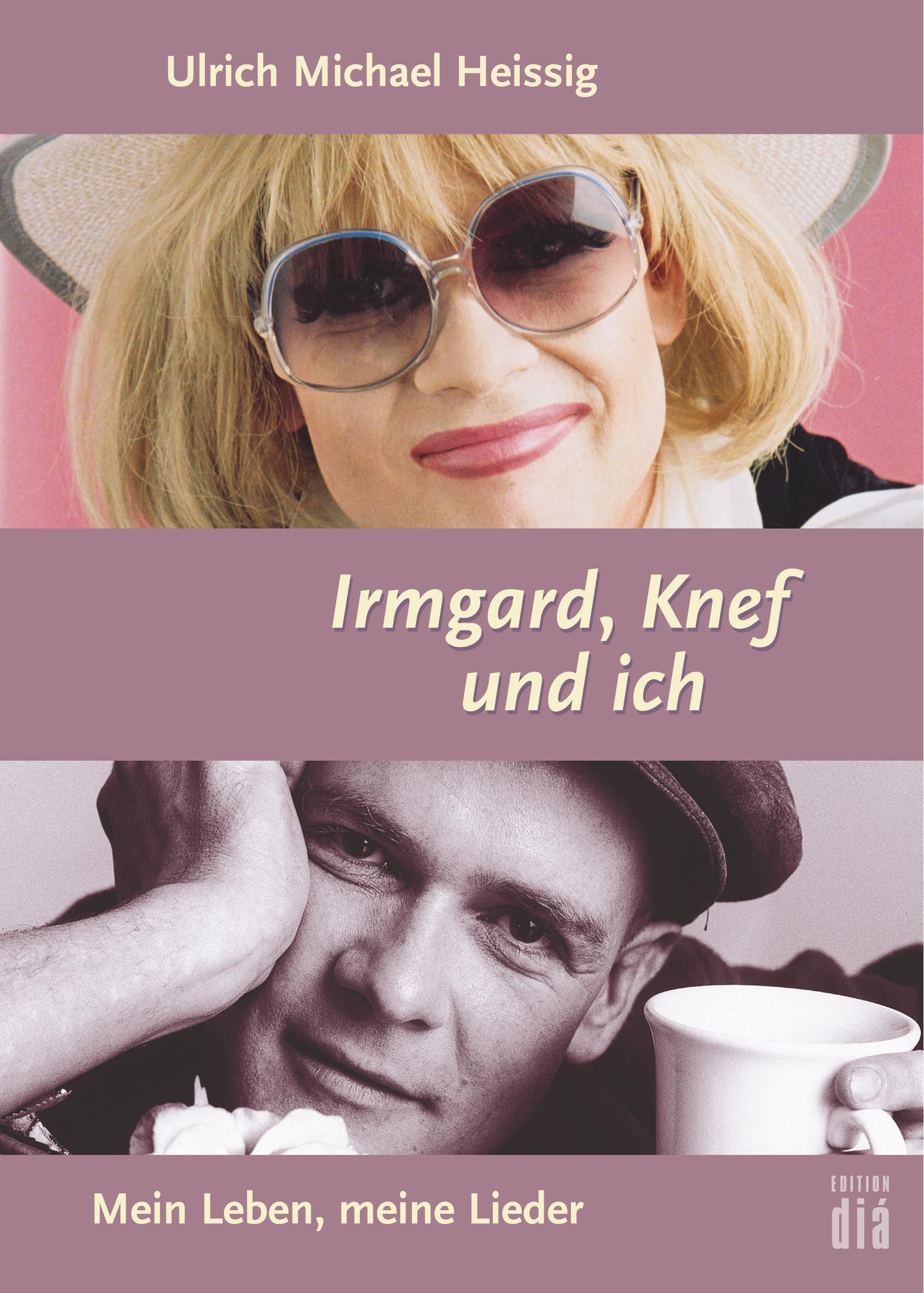 Cover: 9783860344125 | Irmgard, Knef und ich | Mein Leben, meine Lieder | Heissig | Buch