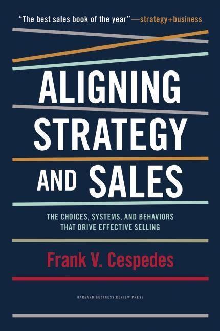 Cover: 9781422196052 | Aligning Strategy and Sales | Frank V Cespedes | Buch | Gebunden