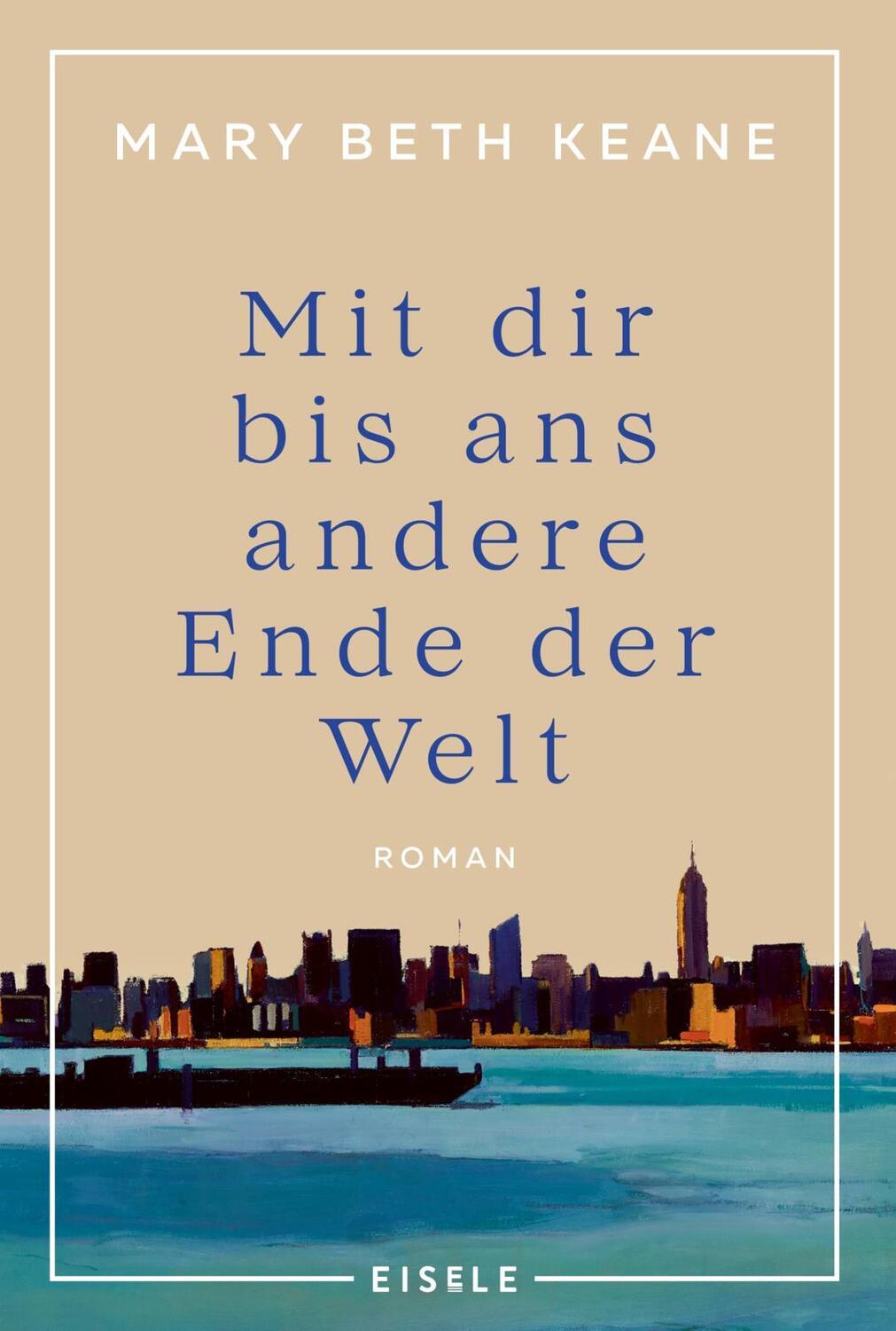 Cover: 9783961611751 | Mit dir bis ans andere Ende der Welt | Mary Beth Keane | Taschenbuch