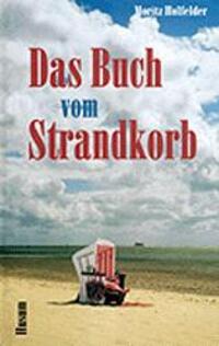 Cover: 9783880427679 | Das Buch vom Strandkorb | Moritz Holfelder | Buch | 168 S. | Deutsch