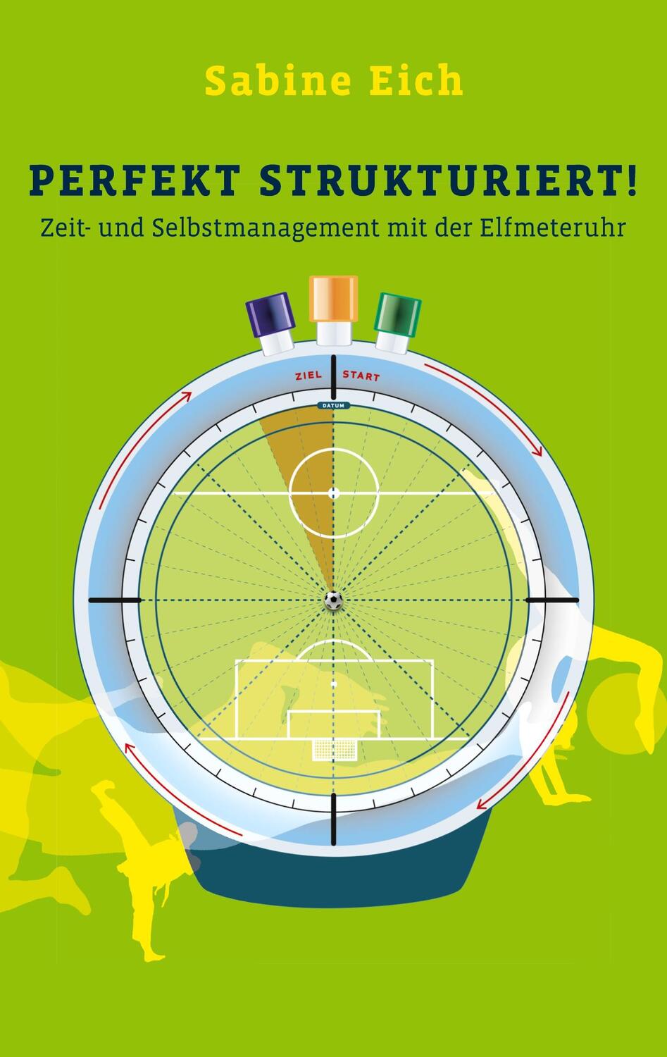 Cover: 9783732239665 | Perfekt strukturiert | Zeit- und Selbstmanagement mit der Elfmeteruhr