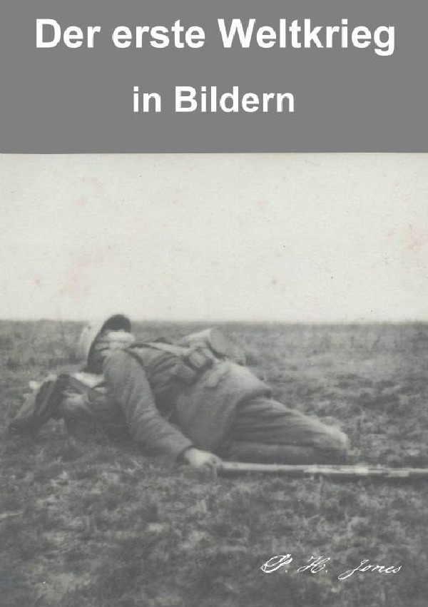 Cover: 9783737587952 | Der erste Weltkrieg in Bildern | P. H. Jones | Taschenbuch | 2016