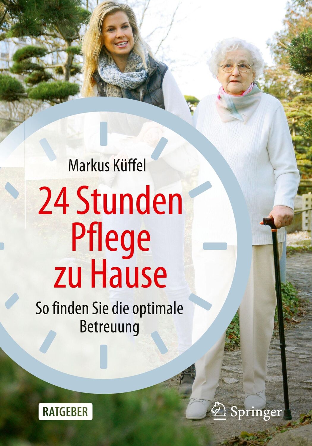 Cover: 9783662625880 | 24 Stunden Pflege zu Hause | So finden Sie die optimale Betreuung