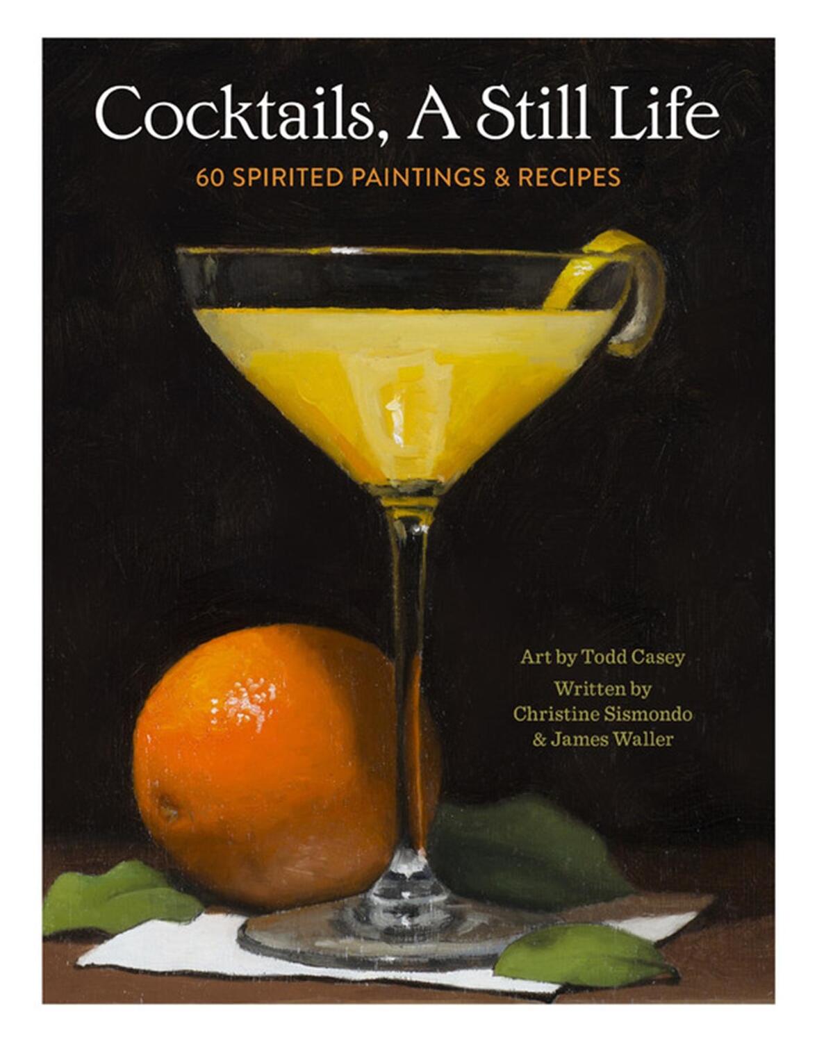 Cover: 9780762475186 | Cocktails, A Still Life | 60 Spirited Paintings &amp; Recipes | Buch