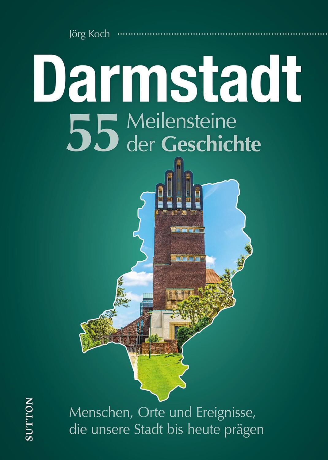 Cover: 9783963035579 | Darmstadt. 55 Meilensteine der Geschichte | Jörg Koch | Buch | 128 S.