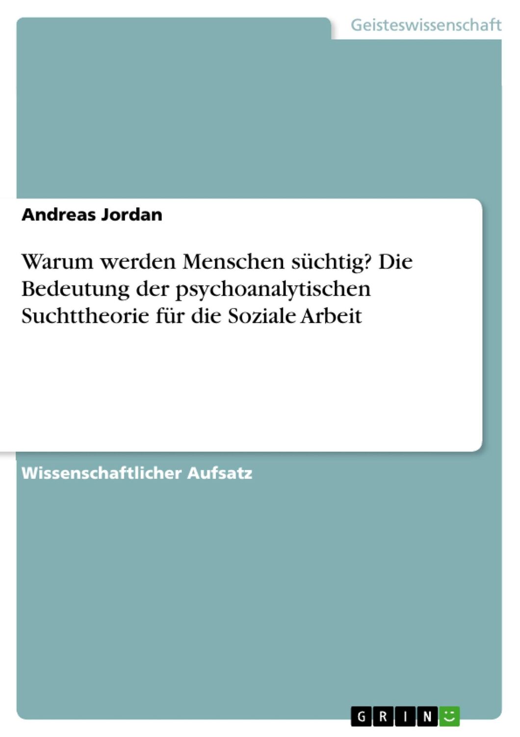 Cover: 9783668718692 | Warum werden Menschen süchtig? Die Bedeutung der psychoanalytischen...