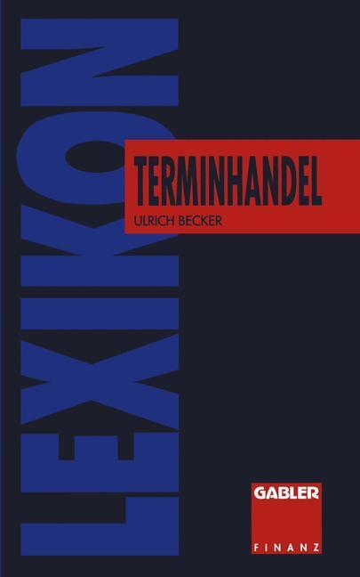 Cover: 9783409199735 | Lexikon Terminhandel | Finanz- und Rohstoff- Futures | Ulrich Becker