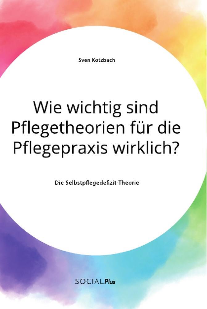 Cover: 9783963550294 | Wie wichtig sind Pflegetheorien für die Pflegepraxis wirklich? Die...