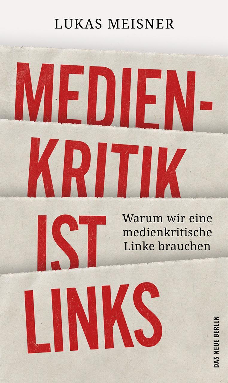 Cover: 9783360027580 | Medienkritik ist links | Warum wir eine medienkritische Linke brauchen