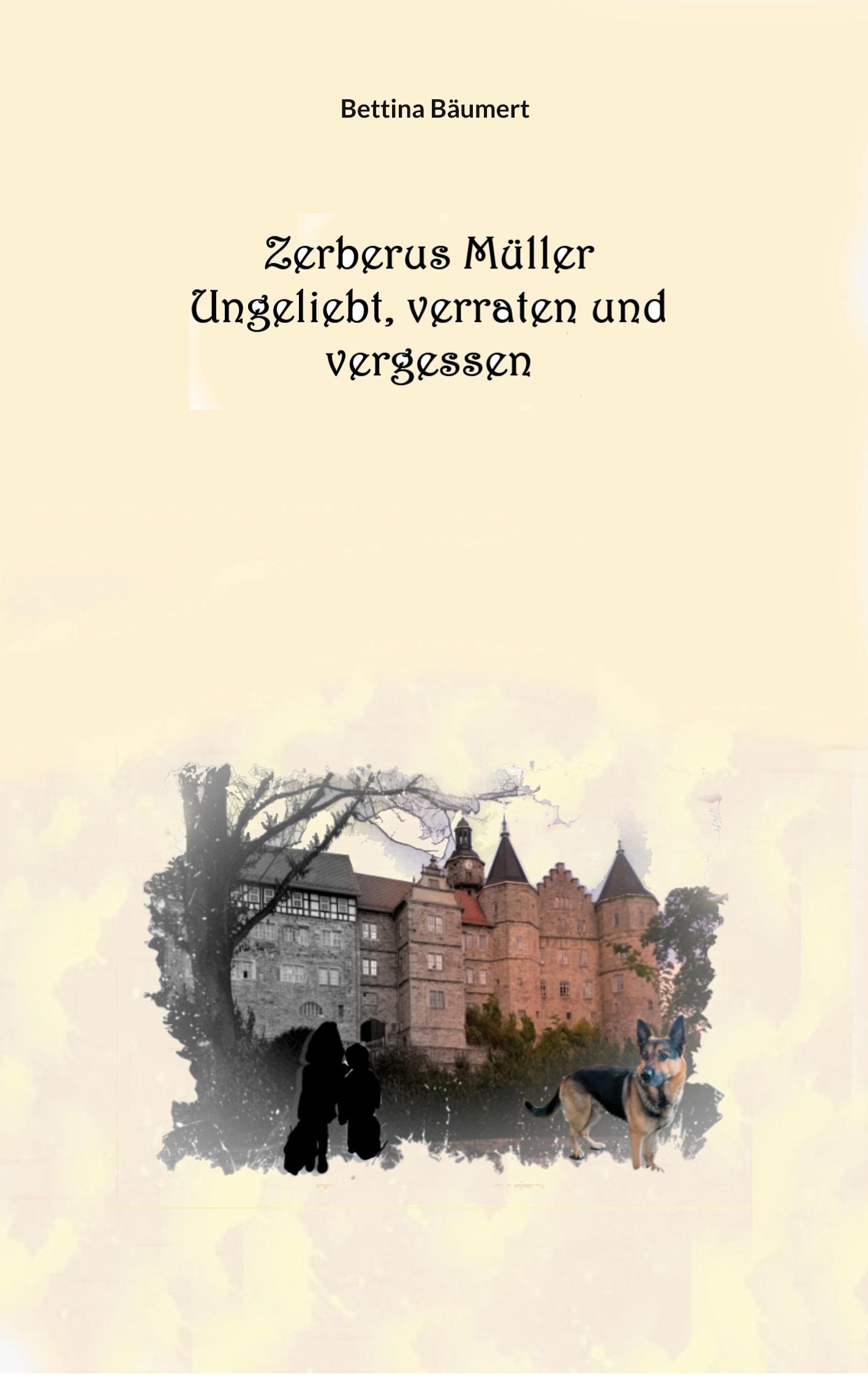 Cover: 9783734724879 | Zerberus Müller - Ungeliebt, verraten und vergessen | Bettina Bäumert