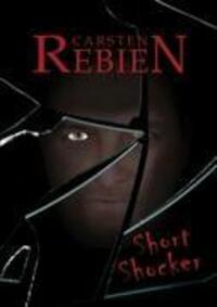 Cover: 9783837037005 | Short-Shocker | Carsten Rebien | Taschenbuch | Paperback | 256 S.