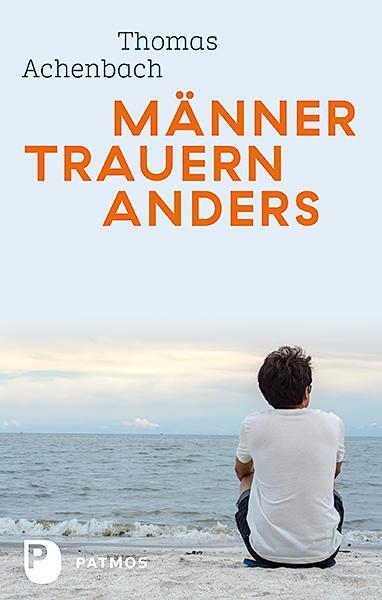 Cover: 9783843611312 | Männer trauern anders - Was ihnen hilft und gut tut | Thomas Achenbach