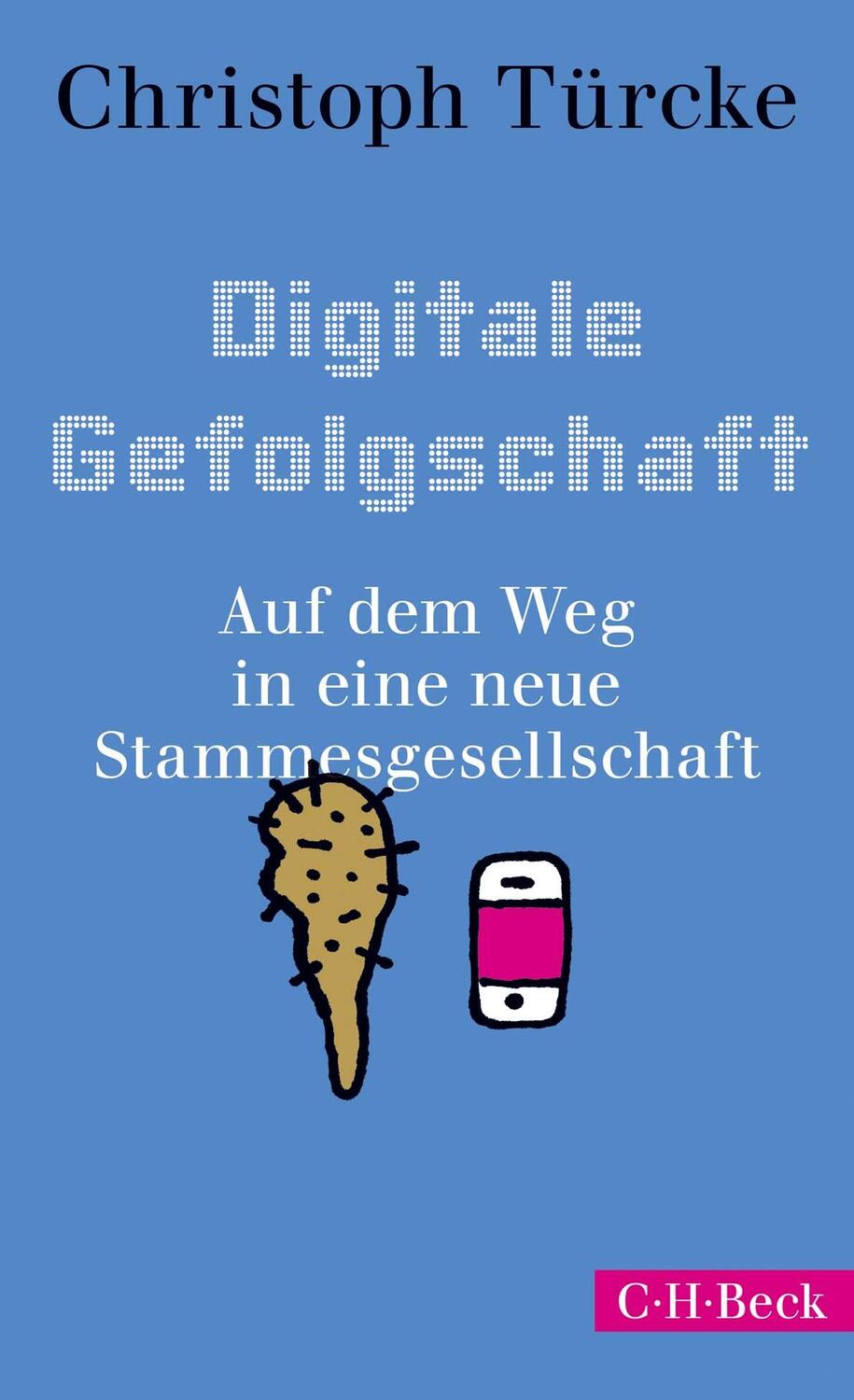 Cover: 9783406731815 | Digitale Gefolgschaft | Auf dem Weg in eine neue Stammesgesellschaft