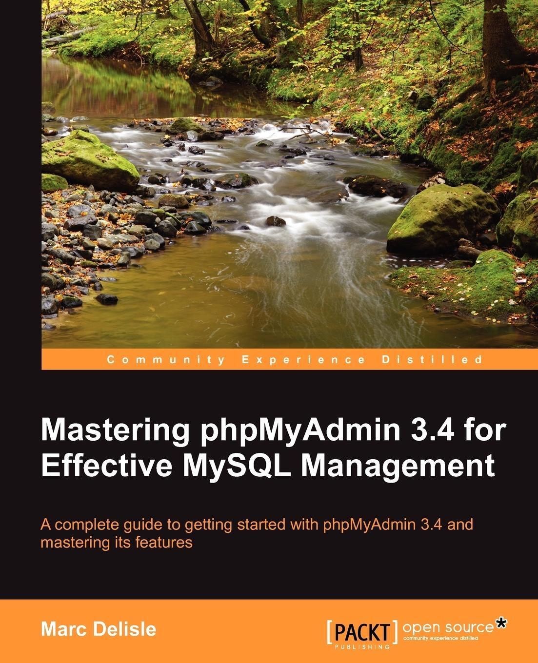 Cover: 9781849517782 | Mastering Phpmyadmin 3.4 for Effective MySQL Management | Marc Delisle