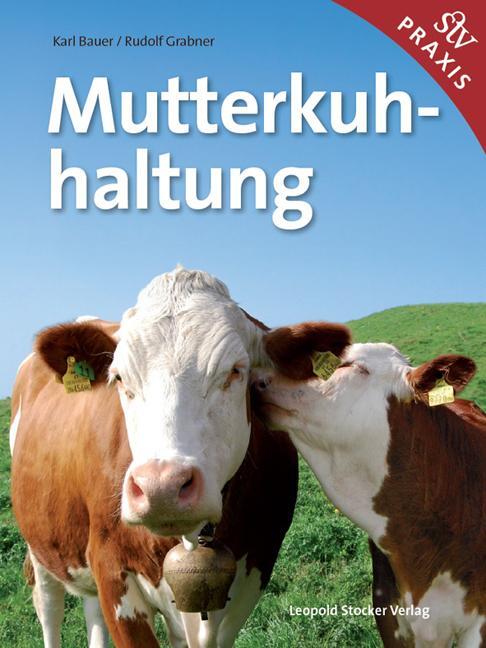 Cover: 9783702013035 | Mutterkuhhaltung | Karl Bauer (u. a.) | Buch | 187 S. | Deutsch | 2012