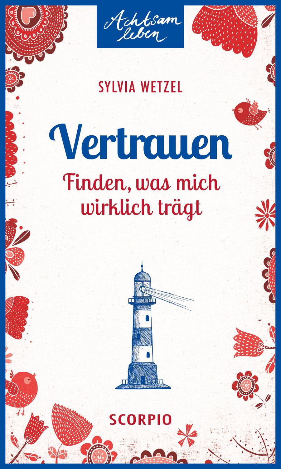 Cover: 9783958030299 | Vertrauen | Finden, was mich wirklich trägt | Sylvia Wetzel | Buch