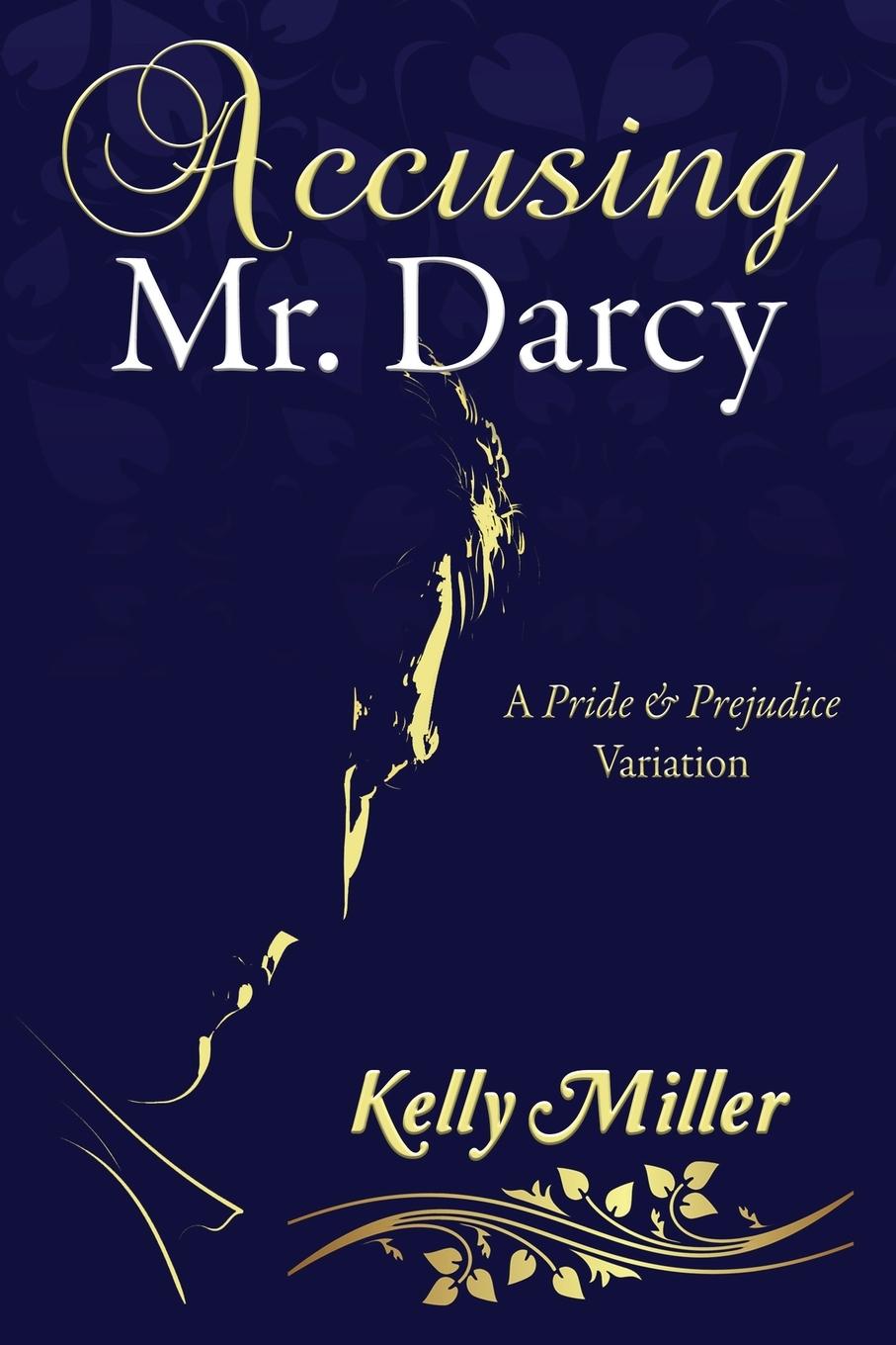 Cover: 9781681310411 | Accusing Mr. Darcy | A Pride &amp; Prejudice Variation | Kelly Miller