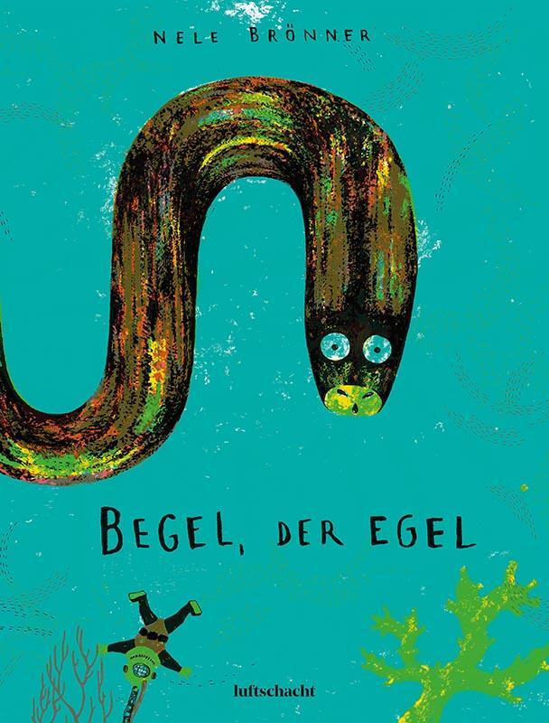 Cover: 9783903081314 | Begel, der Egel | Nele Brönner | Buch | 32 S. | Deutsch | 2018