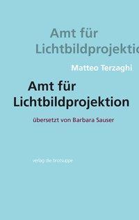 Cover: 9783905689624 | Amt für Lichtbildprojektion | Matteo Terzaghi | Buch | 108 S. | 2015