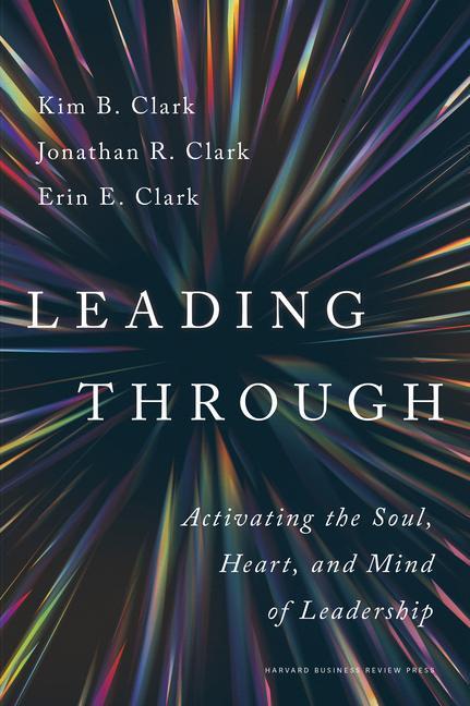 Cover: 9781647827618 | Leading Through: Activating the Soul, Heart, and Mind of Leadership