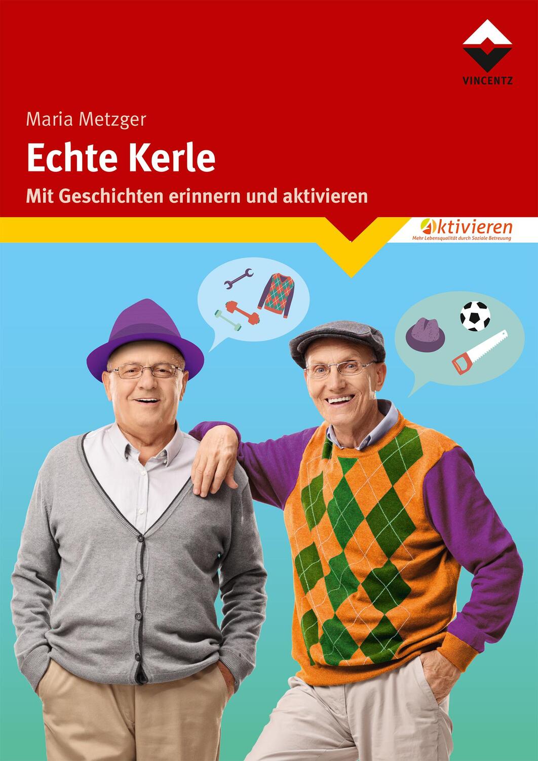 Cover: 9783748603511 | Echte Kerle | Mit Geschichten erinnern und aktivieren | Maria Metzger