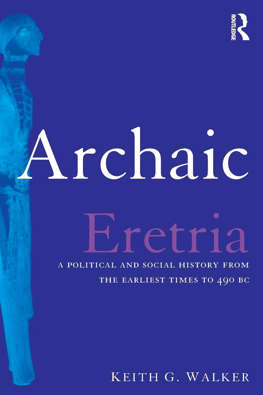 Cover: 9780415518536 | Archaic Eretria | Keith G. Walker | Taschenbuch | Paperback | Englisch