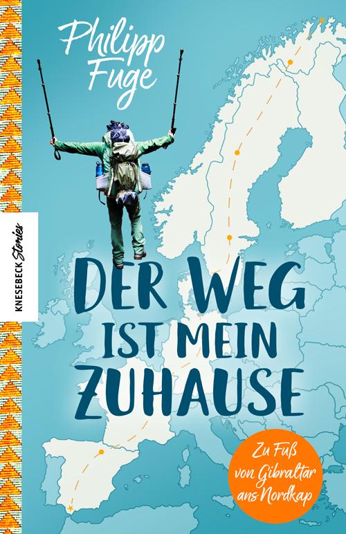 Cover: 9783957284624 | Der Weg ist mein Zuhause | Zu Fuß von Gibraltar ans Nordkap | Fuge