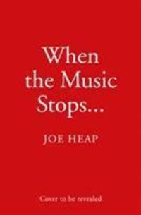 Cover: 9780008293208 | When the Music Stops | Joe Heap | Buch | Gebunden | Englisch | 2020