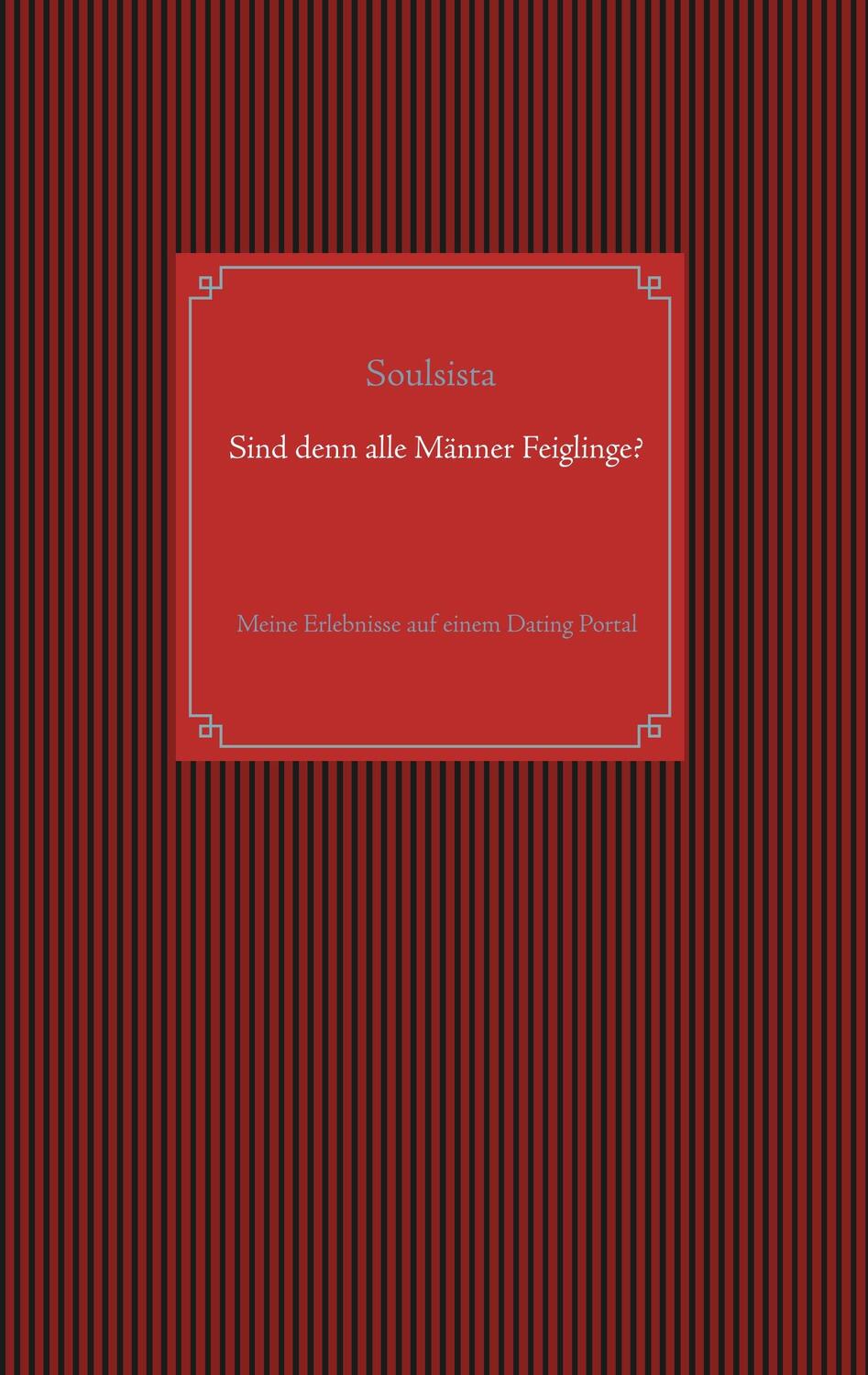 Cover: 9783740745066 | Sind denn alle Männer Feiglinge? | Soulsista | Taschenbuch | Paperback