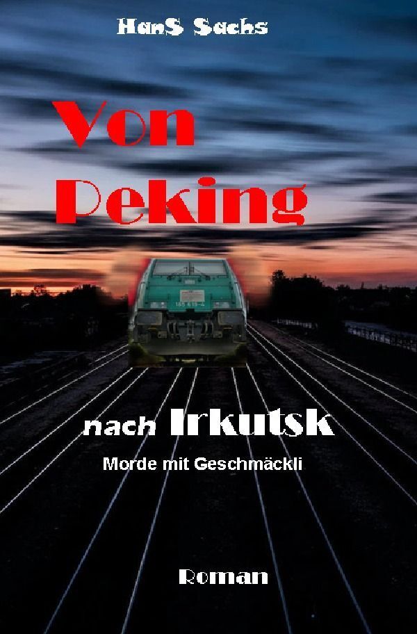 Cover: 9783757583859 | Von Peking nach Irkutsk | Morde mit Geschmäckle | Hans Sachs | Buch