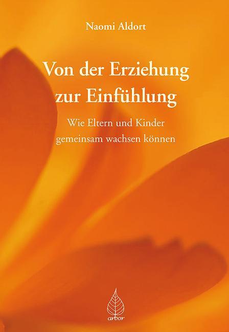 Cover: 9783936855647 | Von der Erziehung zur Einfühlung | Naomi Aldort | Taschenbuch | 288 S.