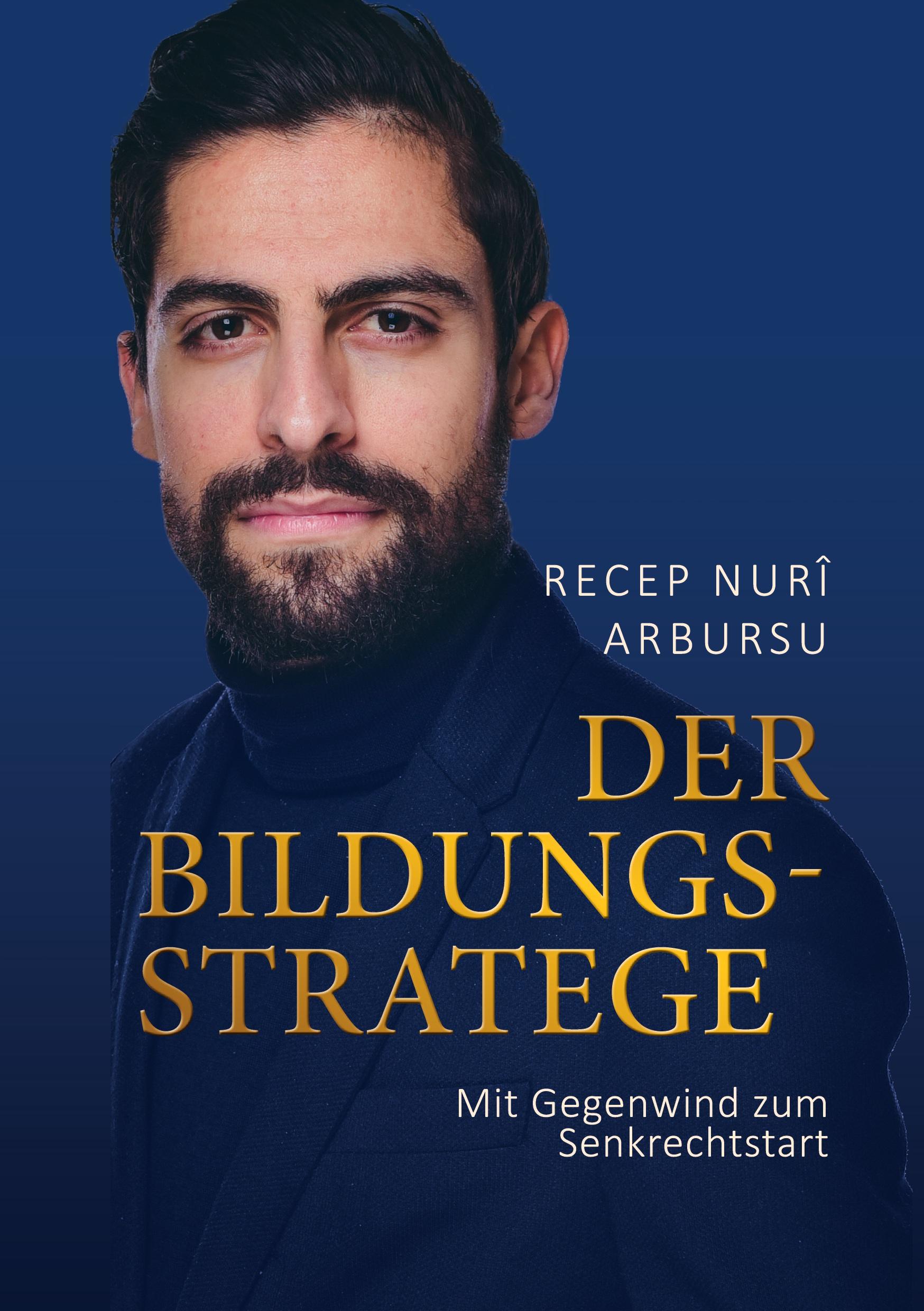 Cover: 9783758382024 | Der Bildungsstratege | Mit Gegenwind zum Senkrechtstart | Arbursu