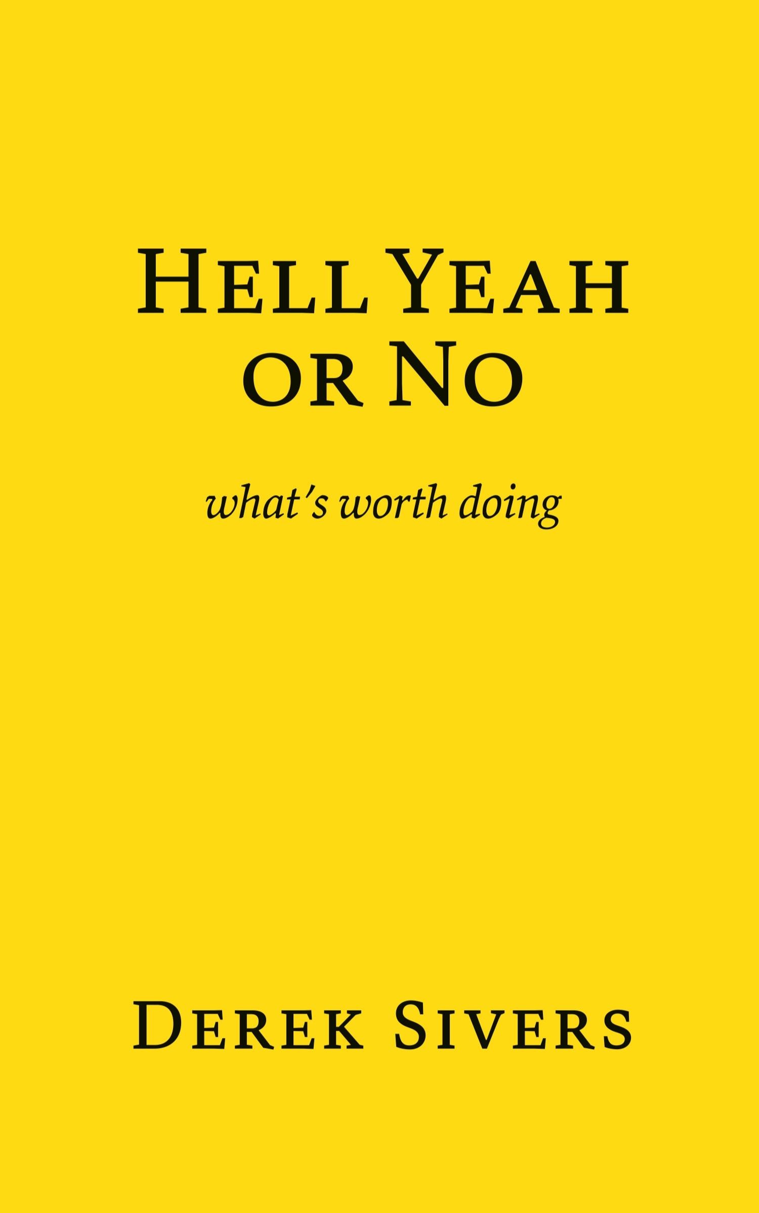 Cover: 9781988575971 | Hell Yeah or No | what's worth doing | Derek Sivers | Taschenbuch