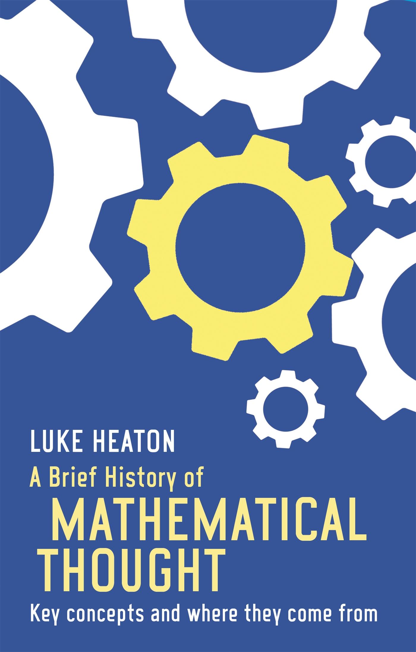 Cover: 9781472117113 | A Brief History of Mathematical Thought | Luke Heaton | Taschenbuch