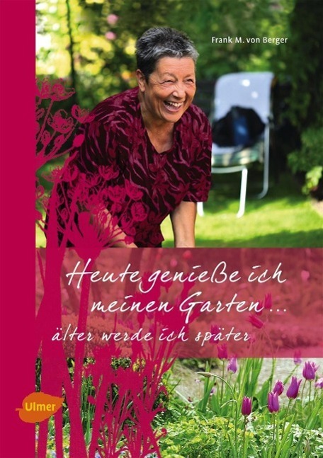 Cover: 9783800179480 | Heute genieße ich meinen Garten... | ...älter werde ich später | Buch