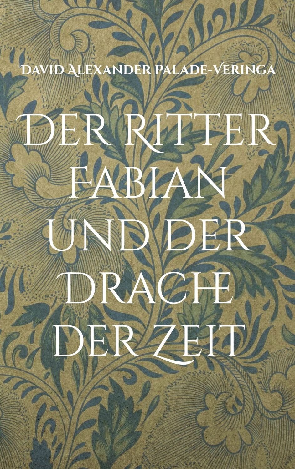 Cover: 9783759753076 | Der Ritter Fabian und der Drache der Zeit | Palade-Veringa | Buch