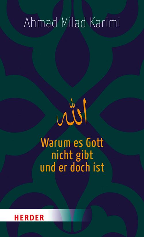 Cover: 9783451313103 | Warum es Gott nicht gibt und er doch ist | Ahmad Milad Karimi | Buch