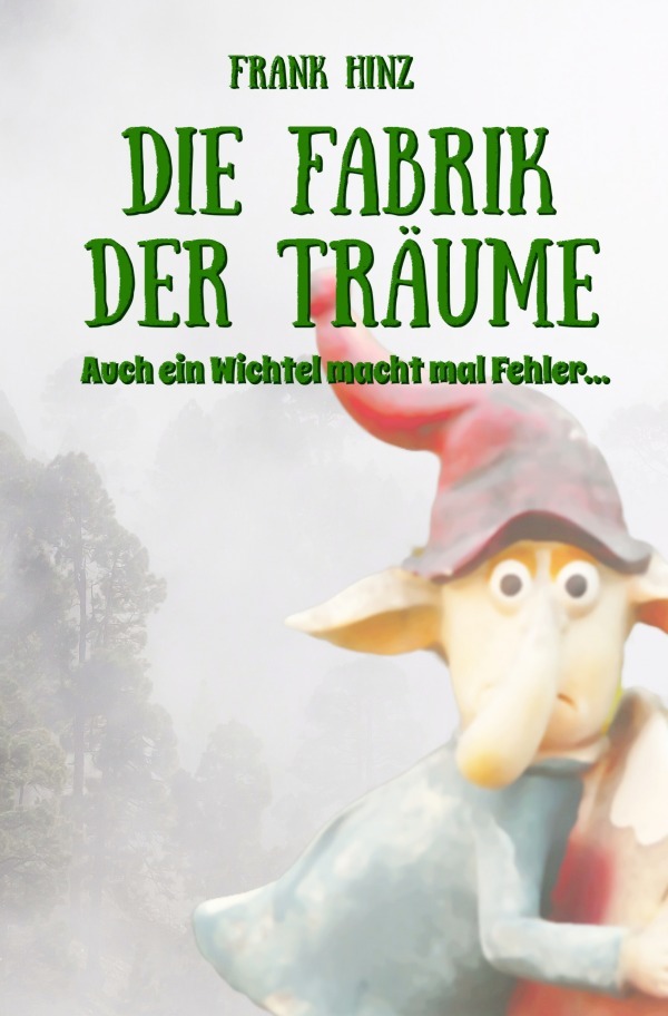 Cover: 9783757564087 | Die Fabrik der Träume | Auch ein Wichtel macht mal Fehler... | Hinz