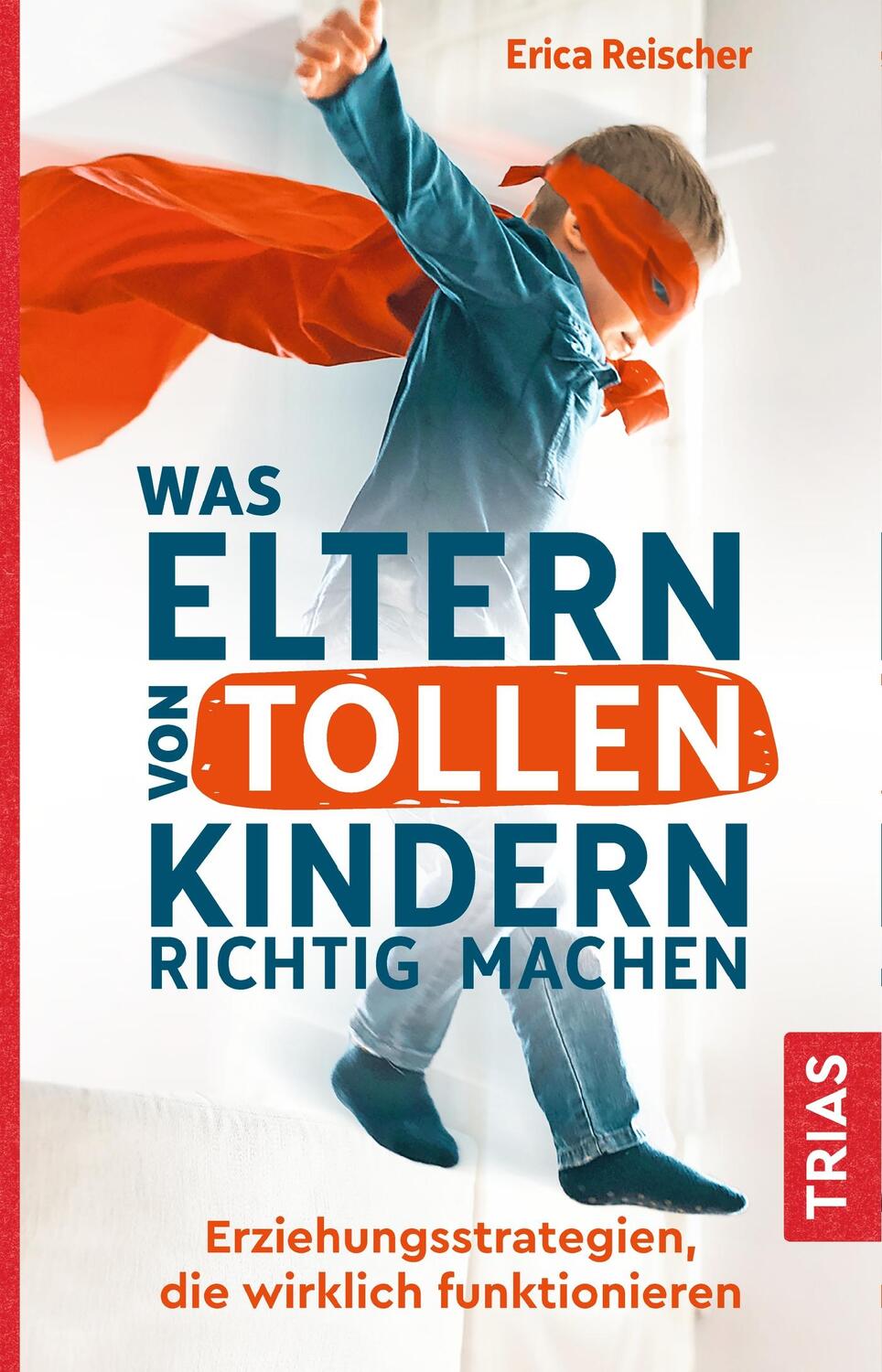 Cover: 9783432109169 | Was Eltern von tollen Kindern richtig machen | Erica Reischer | Buch