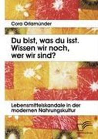 Cover: 9783836668378 | Du bist, was du isst. Wissen wir noch, wer wir sind? | Cora Orlamünder