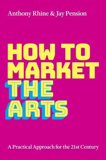 Cover: 9780197556085 | How to Market the Arts | A Practical Approach for the 21st Century