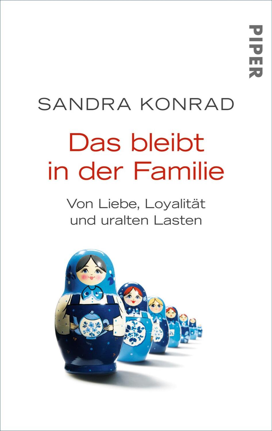 Cover: 9783492305303 | Das bleibt in der Familie | Von Liebe, Loyalität und uralten Lasten