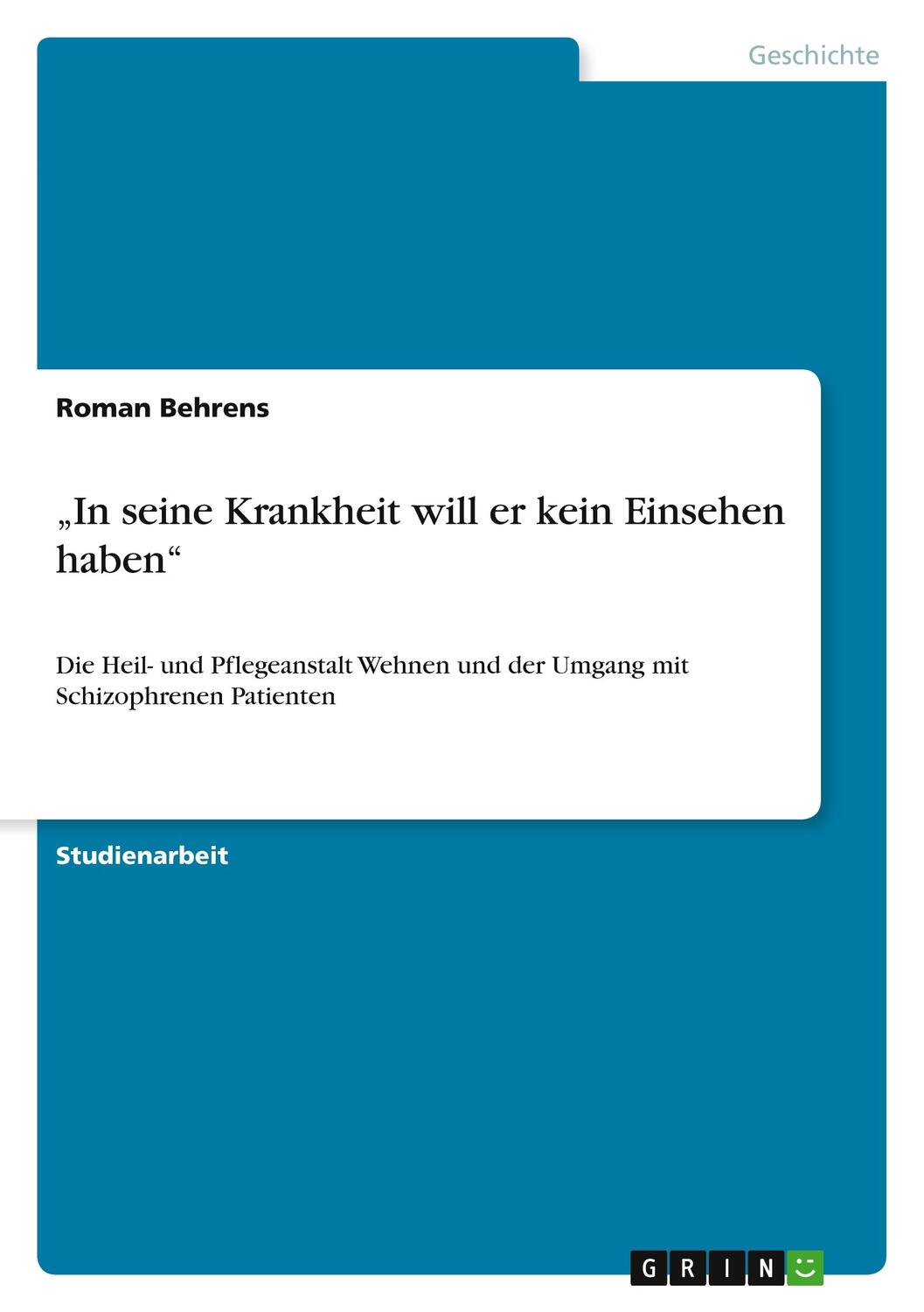 Cover: 9783656111962 | ¿In seine Krankheit will er kein Einsehen haben¿ | Roman Behrens