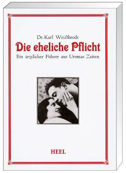 Cover: 9783898804837 | Die eheliche Pflicht | Ein ärztlicher Führer aus Uromas Zeiten | Buch