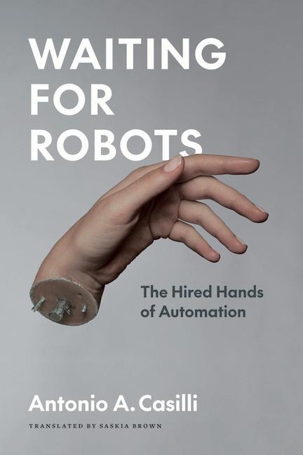 Cover: 9780226820958 | Waiting for Robots | The Hired Hands of Automation | Casilli | Buch