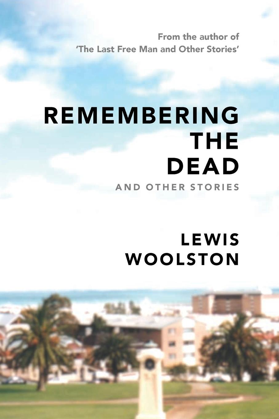 Cover: 9781922427588 | Remembering the Dead and Other Stories | Lewis Woolston | Taschenbuch